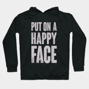 Put on a happy face Hoodie